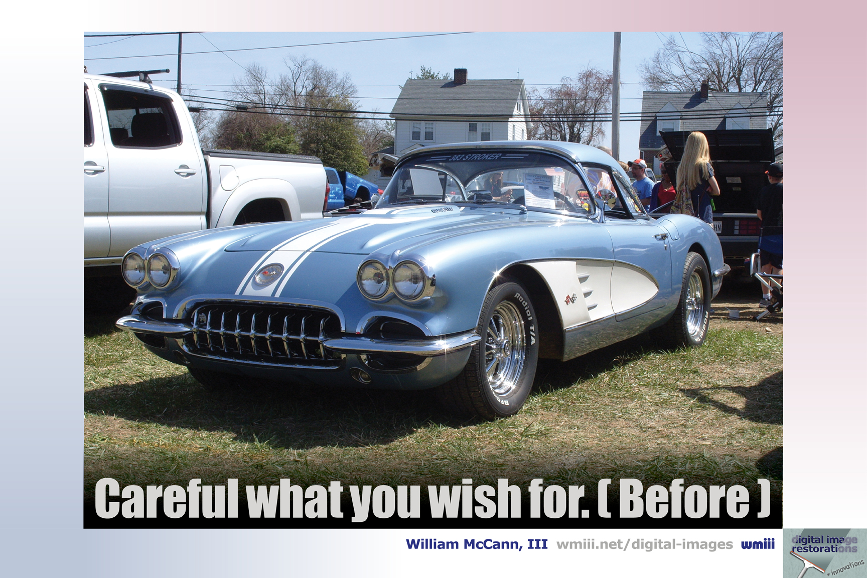 Careful what you wish for. (Before)